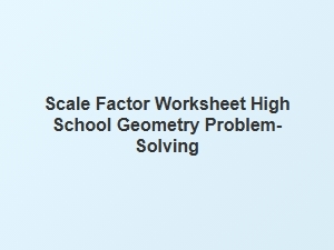 Advanced Applications of Scale Factor in Geometric Problem-Solving