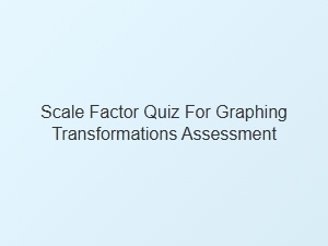 Understanding Scale Factor in Transformations Quiz