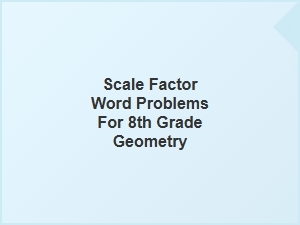 Solving Scale Factor Word Problems with Transformations